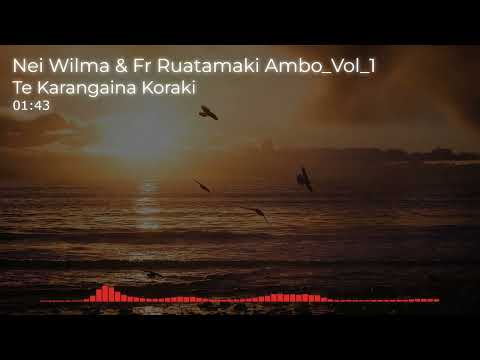 08_Te_Karangaina_Koraki - Nei Wilma & Fr Ruatamaki Ambo_Vol_1
