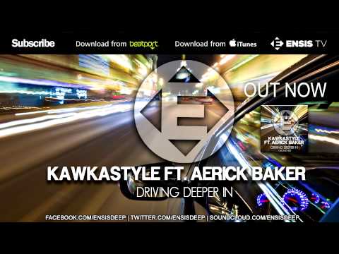 Kawkastyle Feat. Aerick Baker - Driving Deeper In (Original Mix)