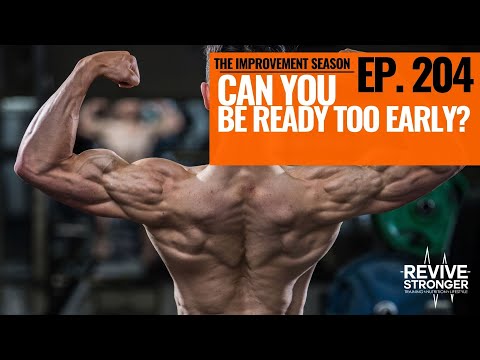 204: The Improvement Season - Can you be ready too early?