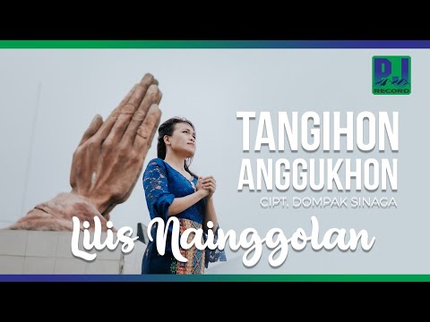 LILIS NAINGGOLAN - TANGIHON ANGGUKHON (Official Video)