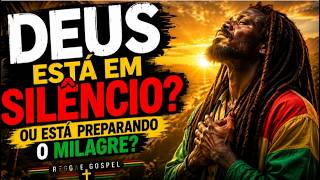 POR QUE DEUS FICA EM SILÊNCIO? 🌿 Reggae Gospel Inspirador Para Quem Espera um Milagre