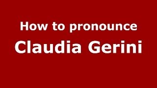How to pronounce Claudia Gerini