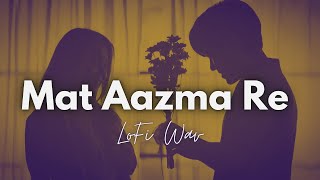 Download lagu Mat Aazma Re Lofi and Reverb - Murder 3 | Randeep Hooda | LoFi Wav mp3
