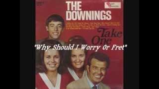 The Downings - Why Should I Worry or Fret