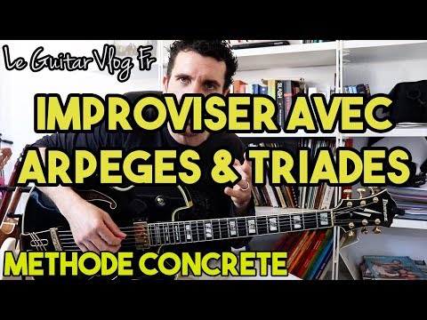 Improviser avec arpèges et triades à la guitare: Méthode concrète