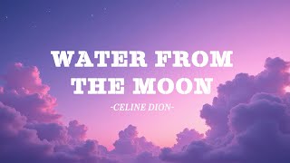 WATER FROM THE MOON - Celine Dion (Lyrics Video)