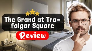 The Grand at Trafalgar Square Hotel London Review - Is This Hotel Worth It?