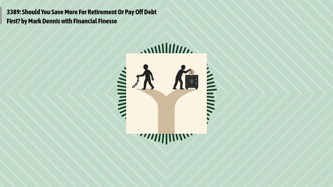 3389: Should You Save More For Retirement Or Pay Off Debt First? by Mark Dennis with Financial...