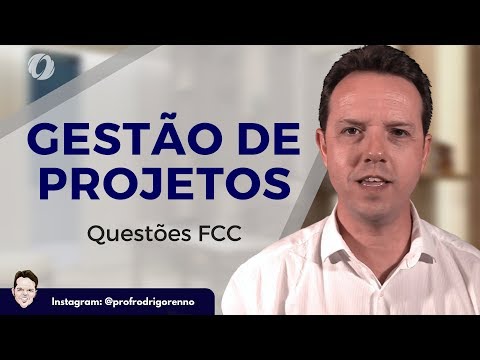 Aulão - Gestão de Projetos  - Questões FCC - Prof. Rodrigo Rennó