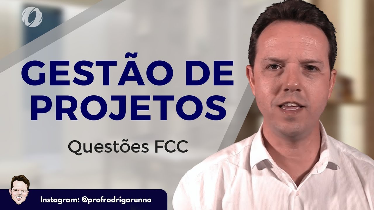 Aulão - Gestão de Projetos  - Questões FCC - Prof. Rodrigo Rennó