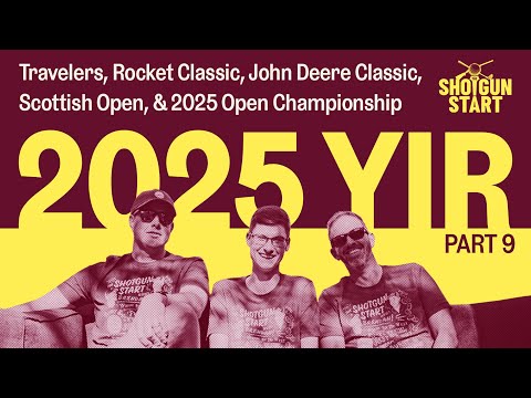 The 2025 Year in Review, Part 9: Travelers, Rocket, Deere, Scottish, & The Open | The Shotgun Start