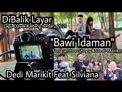 Bawi Idaman - Dedi Marikit Feat Silviana - Dibalik Layar Lagu Dayak Kalteng terbaru 2021