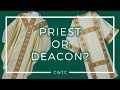 What is the Difference Between a Priest and a Deacon?