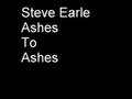 Steve Earle - Ashes to Ashes