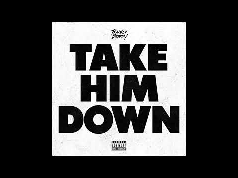 Trapboy Freddy - Take Him Down (AUDIO)