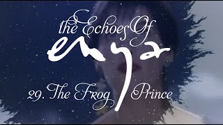 "THE ECHOES OF ENYA" Track 29. The Frog Prince