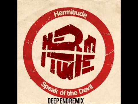 Hermitude - Speak Of The Devil (Deep End Remix)