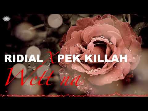 RIDIAL FT PEK KILLAH  -  WETT NA