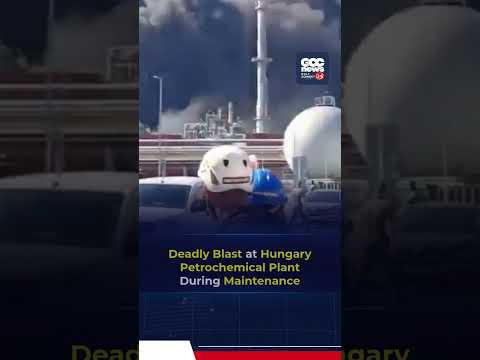 Deadly Explosion at MOL Petrochemical Plant in Hungary — 1 Killed, Several Injured