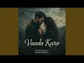 Vaada Karo