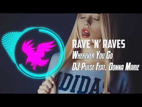 DJ Pulse Feat. Donna Marie - Wherever You Go | Rave 'N' Raves
