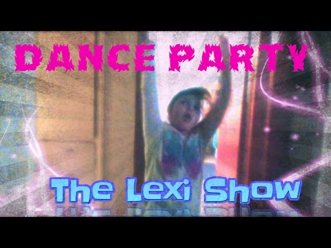 DANCE PARTY!!! *WARNING: SCARY POP UP* (The Lexi Show: Episode 4)