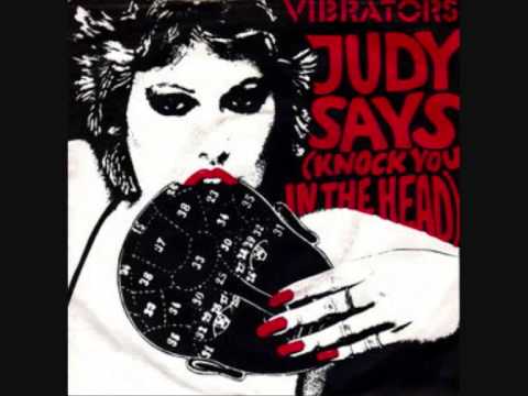 The Vibrators , Judy Says ( Knock You in the Head )  =;-)