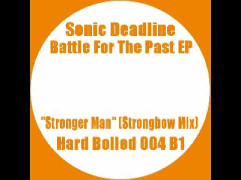 Sonic Deadline - Stronger Man (Strongbow Mix) (Hardcore Breaks)