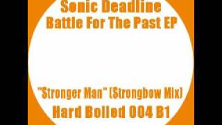 Sonic Deadline - Stronger Man (Strongbow Mix) (Hardcore Breaks)