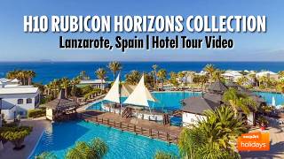 H10 Rubicon Horizons Collection - Lanzarote, Spain | Hotel Tour Video