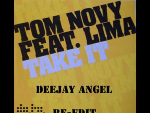 Tom Novy feat Lima - Take it (Deejay Angel Re edit)