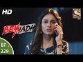 Beyhadh बेहद Ep 229 25th August 2017