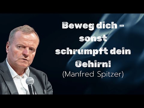 Bewegungsmangel schwächt das Gehirn | Manfred Spitzer