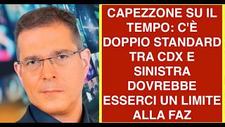 CAPEZZONE SU IL TEMPO: C'È DOPPIO STANDARD TRA CDX E SINISTRA  DOVREBBE ESSERCI UN LIMITE ALLA FAZ