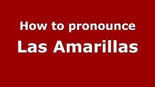 How to pronounce Las Amarillas