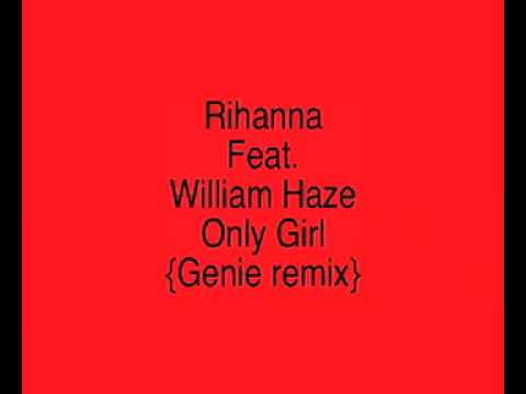 Rihanna Feat William Haze - Only Girl remix