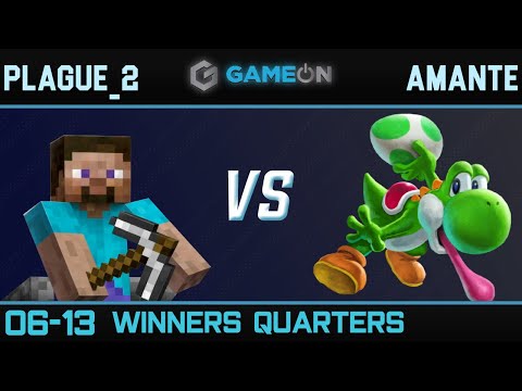 Plague_2 (Steve) vs Amante (Yoshi) - Game On 6/13 Winners Quarters