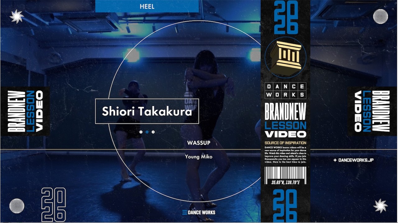 Shiori Takakura - HEEL " WASSUP / Young Miko "【DANCEWORKS】