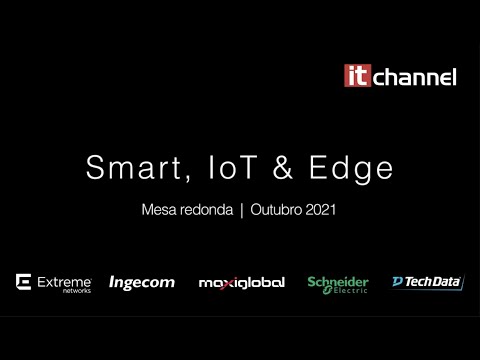 Smart, IoT & Edge | Mesa Redonda | Outubro 2021