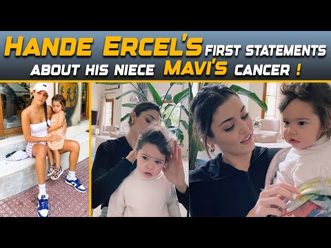 Hande Erçel first statement about her niece cancer