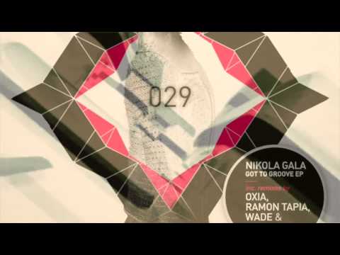 Nikola Gala - Got to Groove (Oxia Remix)