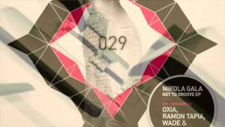 Nikola Gala - Got to Groove (Oxia Remix)