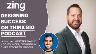Designing Success: Eric Hartter’s Vision with HARTTER MANLY | Think Big with Dan and Qasim