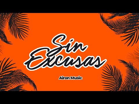 Sin Excusas🌅 - Airon Music (Video Lyrics)