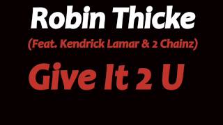 Robin Thicke - Give It 2 U ft. Kendrick Lamar &amp; 2 Chainz