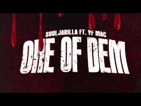 Soulja Rilla - One Of Dem (feat. YF Mac)
