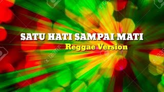 Download lagu SATU HATI SAMPAI MATI -  Reggae version full lirik mp3