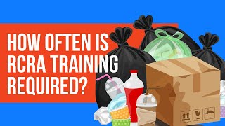 EHS Training: How often is RCRA training required