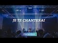 Je te chanterai
