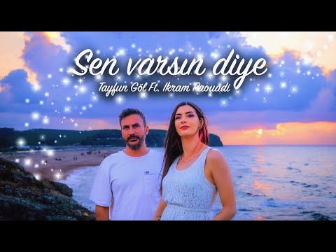 Sen Varsın Diye Ikram Raouadi ft. Tayfun Göl